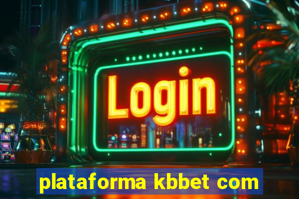 plataforma kbbet com